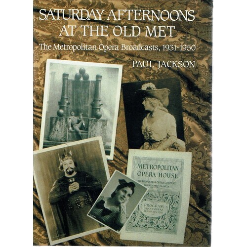 Saturday Afternoons at the Old Met. The Metropolitan Opera Broadcasts 1931-1950