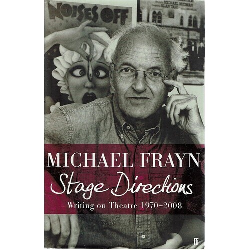 Stage Directions. Writing On Theatre 1970-2008