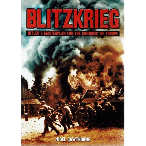 Blitzkrieg. Hitler's Masterplan For The Conquest Of Europe