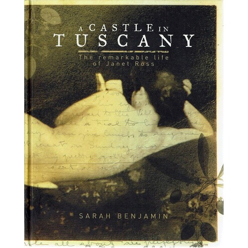 A Castle In Tuscany. The Remarkable Life Of Janet Ross