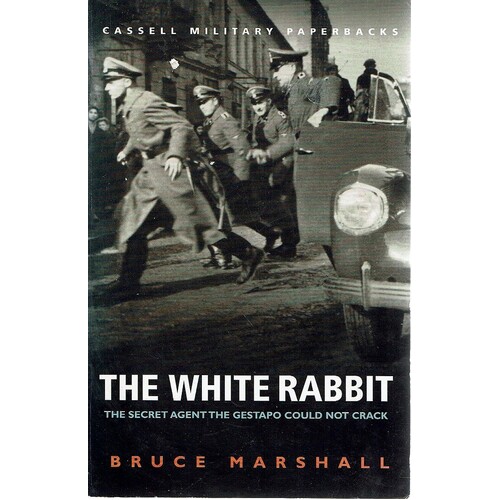The White Rabbit. The Secret Agent The Gestapo Could Not Crack