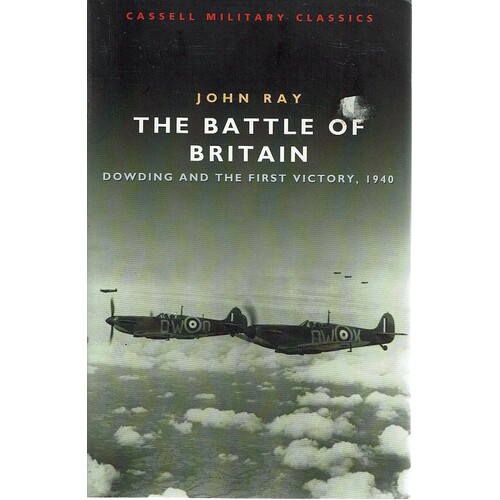 The Battle Of Britain. Dowding And The First Victory 1940