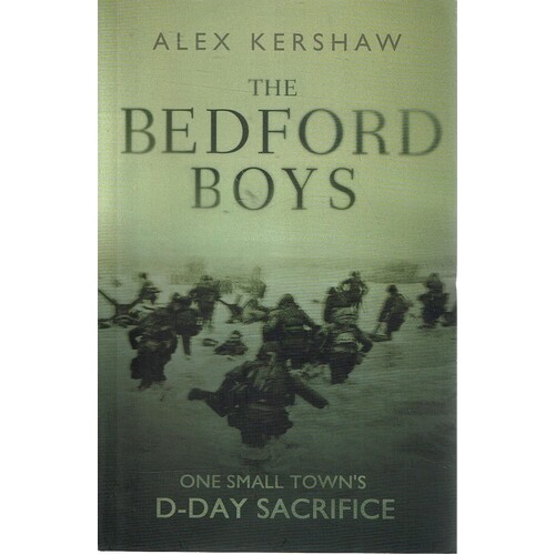 The Bedford Boys. One Small Town's D-Day Sacrifice