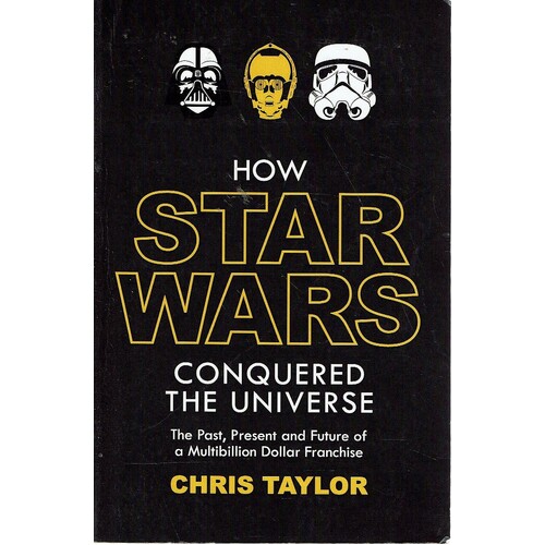 How Star Wars Conquered The Universe