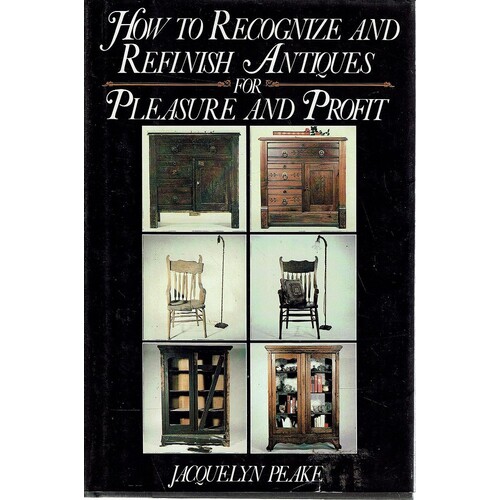 How To Recognize And Refinish Antiques For Pleasure And Profit