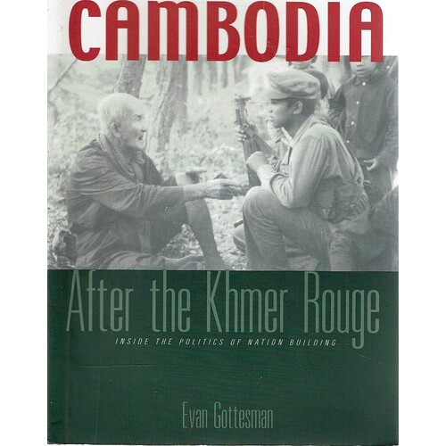 Cambodia. After The Khmer Rouge Inside The Politics Nation Building