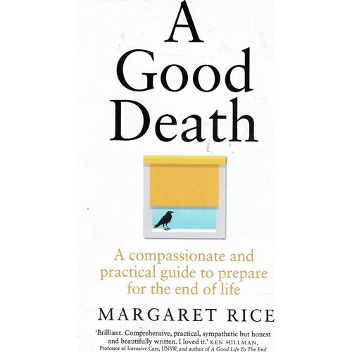 A Good Death. A Compassionate And Practical Guide To Prepare For The End Of Life