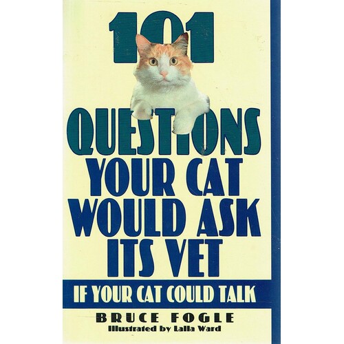 101 Questions Your Cat Would Ask Its Vet If Your Cat Could Talk