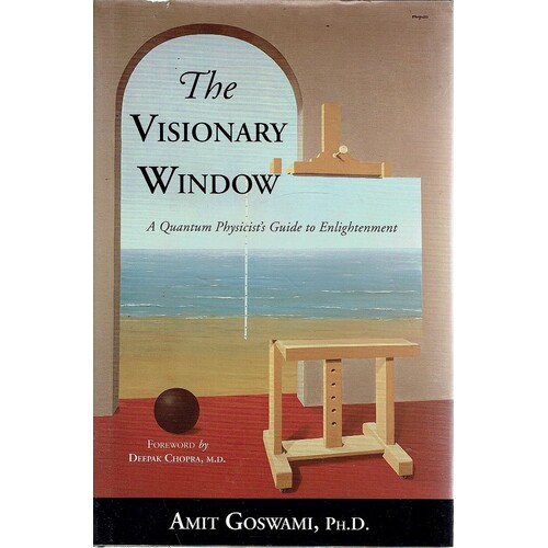 The Visionary Window. A Quantum Physicists Guide To Enlightenment