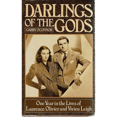 Darlings Of The Gods. One Year In The Lives Of Laurence Olivier And Vivien Leigh