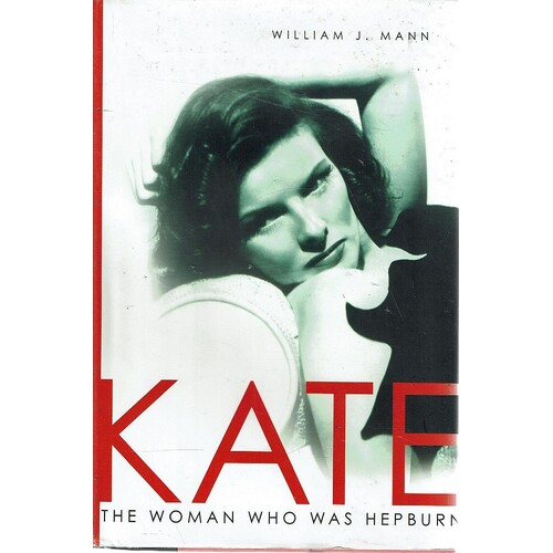 Kate. The Woman Who Was Hepburn