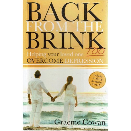 Back From The Brink. Helping Your Loved One Overcome Depression