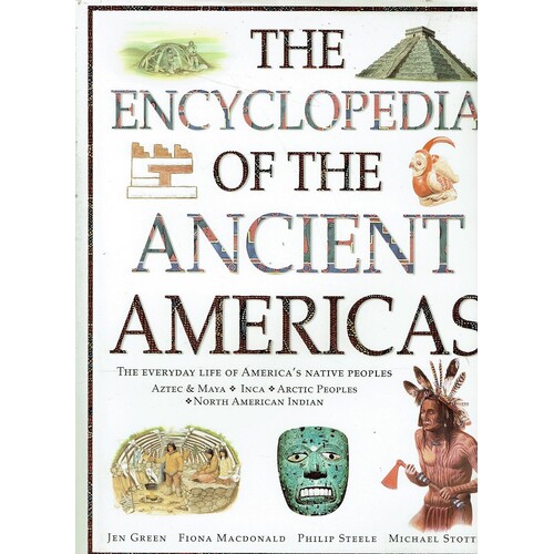 The Encyclopedia Of The Ancient Americas . The Everyday Life Of America's Native Peoples, Aztec & Maya, Inca, Arctic Peoples, North American Indian