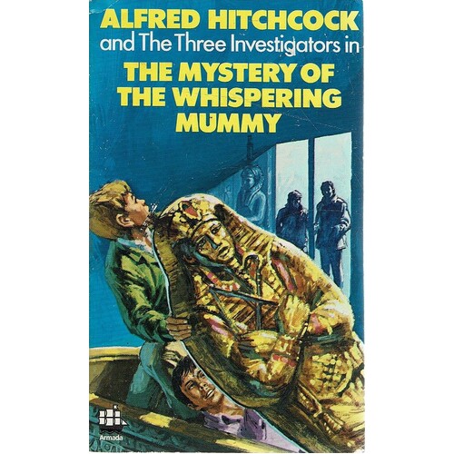 The Mystery Of The Whispering Mummy. Alfred Hitchcock And The Three Investigators