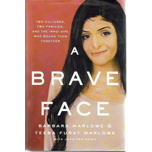 A Brave Face. Two Cultures, Two Families, and the Iraqi Girl Who Bound Them Together