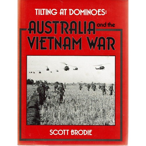 Tilting at Dominoes. Australia at the Vietnam War