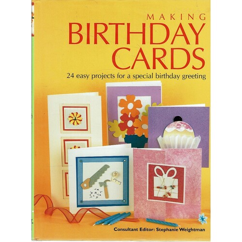 Making Birthday Cards. 24 Easy Projects for a Special Birthday Greeting
