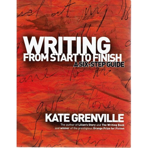 Writing From Start To Finish. A Six Step Guide