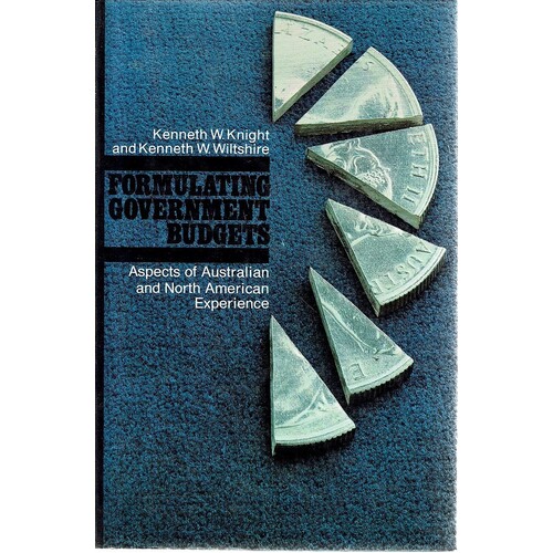 Formulating Government Budgets. Aspects Of Australian And North American Experience.