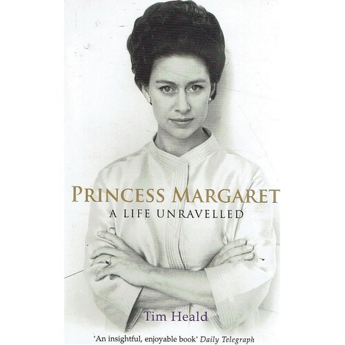 Princess Margaret. A Life Unravelled