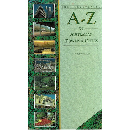 The Illustrated A - Z Of Australian Towns And Cities.