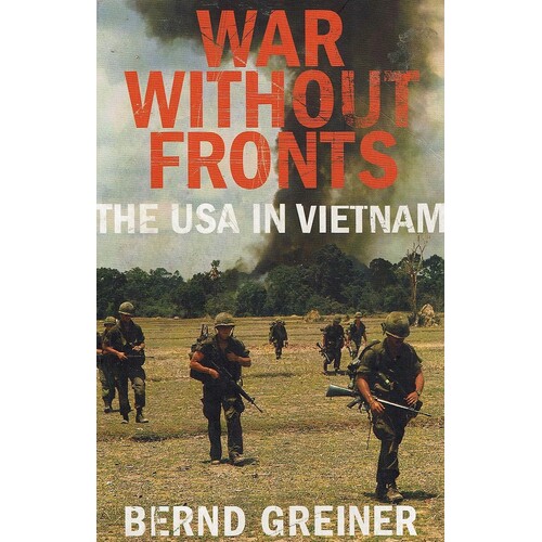War Without Fronts. The USA In Vietnam