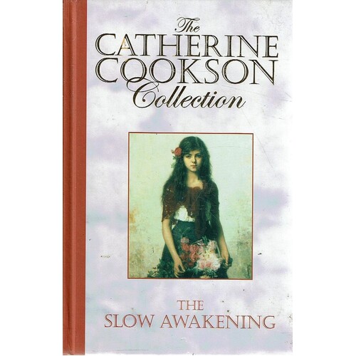 The Slow Awakening. The Catherine Cookson Collection