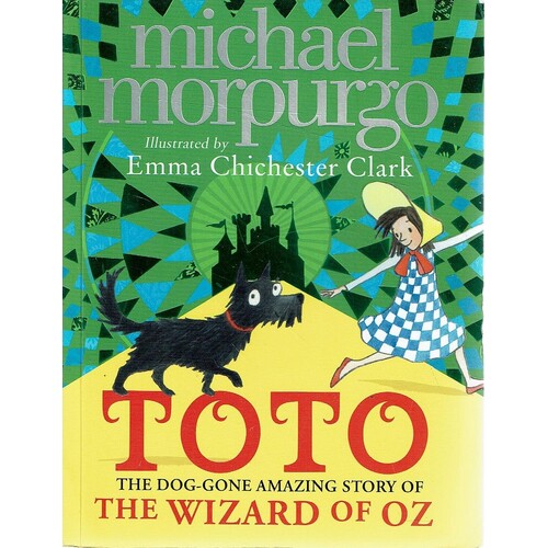 Toto. The Dog Gone Amazing Story of the Wizard of Oz