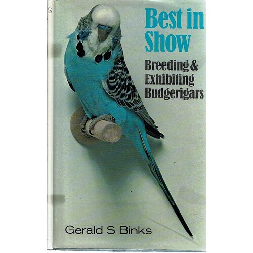 Best In Show. Breeding And Exhibiting Budgerigars