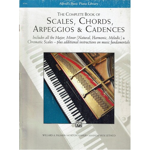 The Complete Book Of Scales, Chords, Arpeggios & Cadences . Includes All The Major, Minor (natural, Harmonic,melodic) & Chromatic Scales-plus Addition