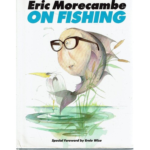 Eric Morecambe on Fishing