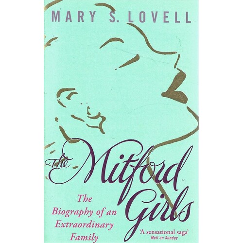 The Mitford Girls. The Biography Of An Extraordinary Family