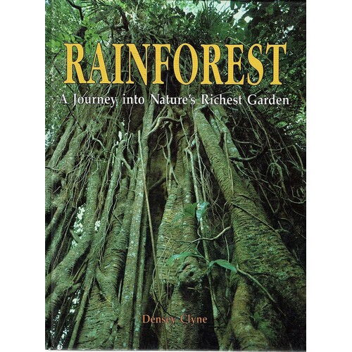 Rainforest. A Journey Into Nature's Richest Garden