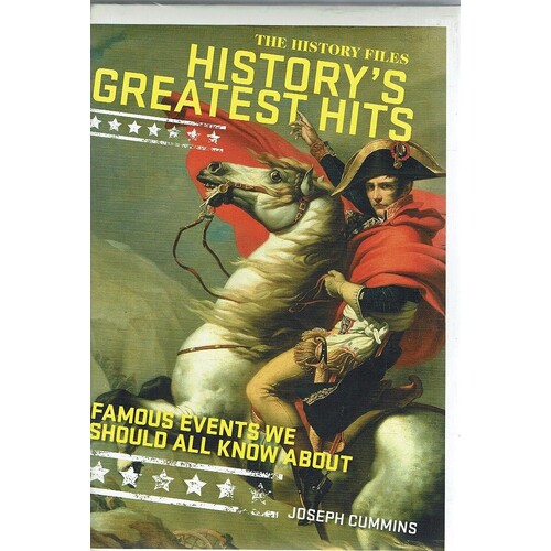 The History Files. History's Greatest Hits. Famous Events We Should All Know About