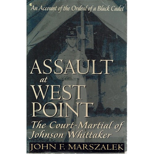 Assault At West Point. The Court Martial Of Johnson Whittaker