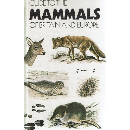Guide To The Mammals Of Britain And Europe