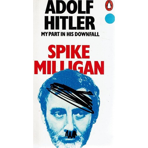 Adolf Hitler. My Part In His Downfall