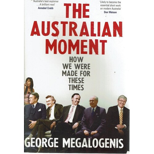 The Australian Moment. How We Were Made For These Times