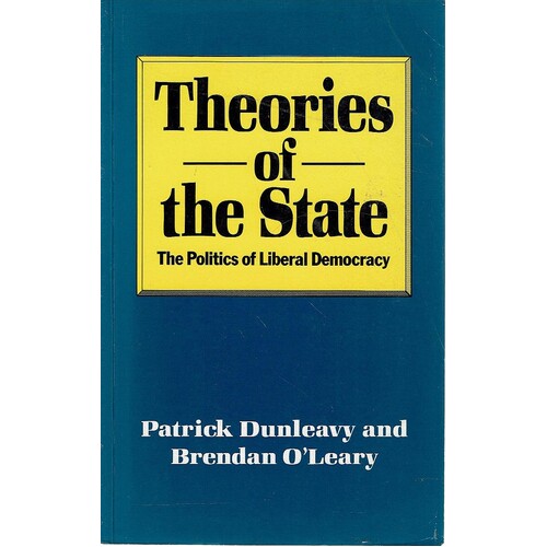 Theories Of The State. The Politics Of Liberal Democracy