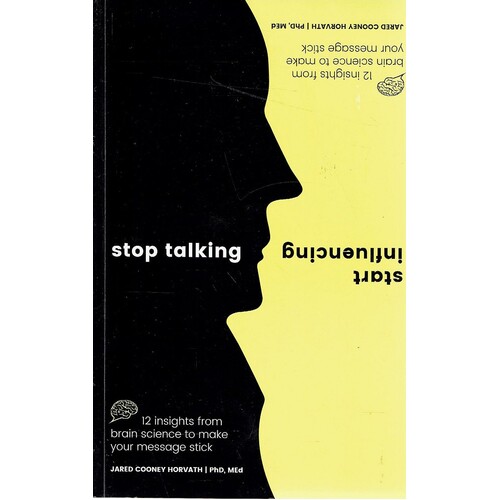 Stop Talking. 12 Insights From Brain Science To Make Your Message Stick