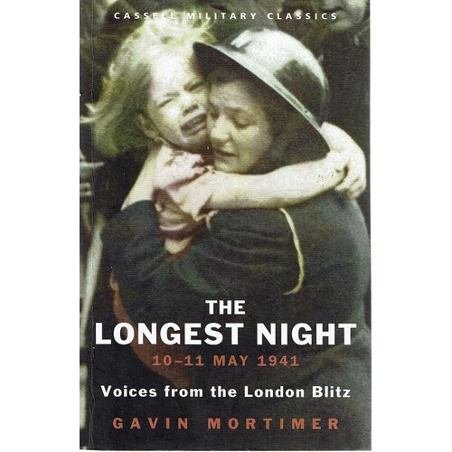 The Longest Night. 10-11 May 1941. Voices From The London Blitz