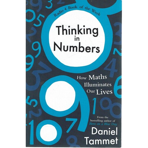 Thinking In Numbers. How Maths Illuminates Our Lives