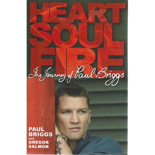 Heart, Soul, Fire. The Life Of Paul Briggs