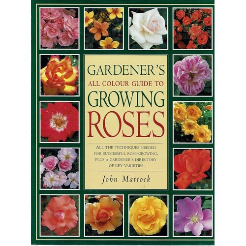 Gardener's All Colour Guide To Growing Roses
