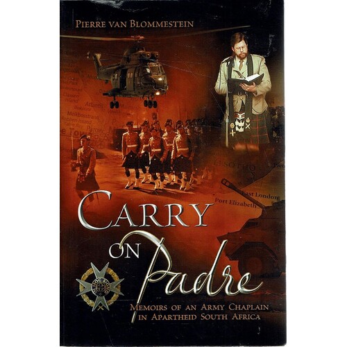 Carry On Padre>Memoirs Of An Army Chaplain In Apartheid South Africa