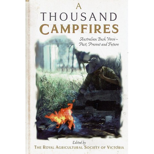 A Thousand Campfires. Australian Bush Verse-Past, Present And Future