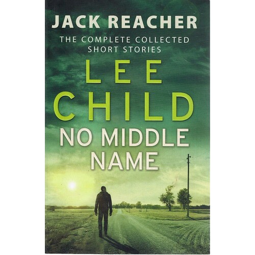 No Middle Name. The Complete Collected Short Stories