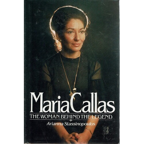 Maria Callas. The Woman Behind The Legend