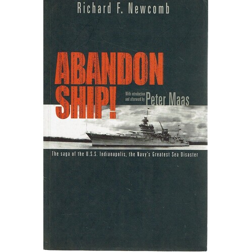 Abandon Ship. The Saga Of The U.S.S Indianapolis, The Navy's Greatest Sea Disaster