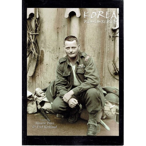 Korea Remembered. The RAN, ARA And RAAF In The Korean War Of 1950-1953